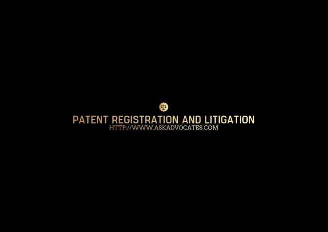 ADVOCATES FOR PATENT REGISTRATION AND LITIGATION IN CHENNAI