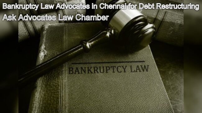 Bankruptcy Law Advocates in Chennai for Debt Restructuring