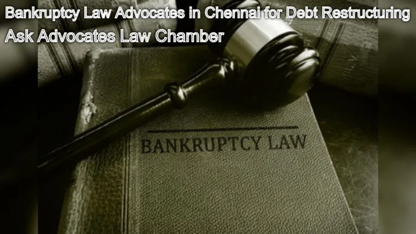 Bankruptcy Law Advocates in Chennai for Debt Restructuring