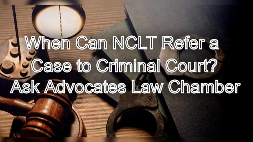 When Can NCLT Refer a Case to Criminal Court